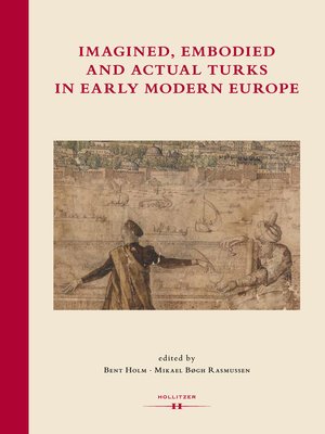 cover image of Imagined, Embodied and Actual Turks in Early Modern Europe